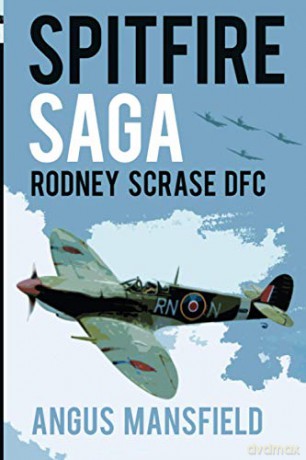 Spitfire Saga: Rodney Scrase DFC - Angus Mansfield [KSIĄŻKA]