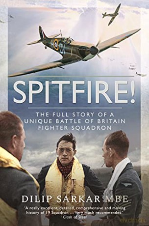 Spitfire!: The Full Story of a Unique Battle of Britain Fighter Squadron - Sarkar MBE Dilip [KSIĄŻKA]