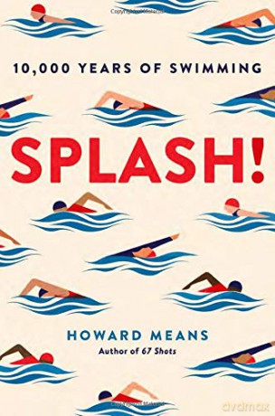 Splash!: 10,000 Years of Swimming - Howard Means [KSIĄŻKA]