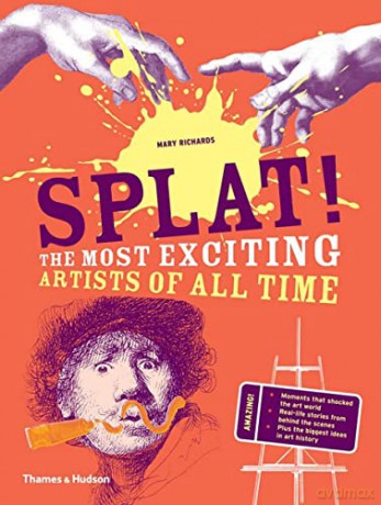 Splat!: The Most Exciting Artists of All Time - Mary Richards [KSIĄŻKA]