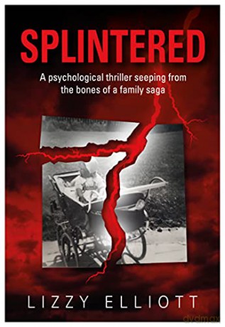 SPLINTERED - A psychological thriller seeping from the bones of a family saga [KSIĄŻKA]