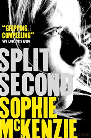 Split Second (Split second series) - Sophie McKenzie [KSIĄŻKA]