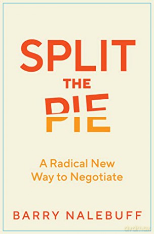 Split the Pie: A Radical New Way to Negotiate - Barry Nalebuff [KSIĄŻKA]