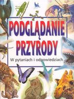 Podglądanie przyrody - w pytaniach i odpowiedziach - Opracowanie zbiorowe [KSIĄŻKA]