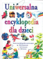 Uniwersalna encyklopedia dla dzieci - Opracowanie zbiorowe [KSIĄŻKA]