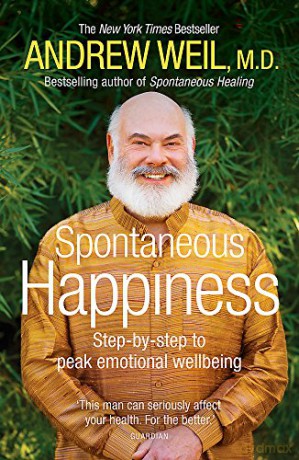 Spontaneous Happiness: Step-by-step to peak emotional wellbeing - Andrew Weil [KSIĄŻKA]