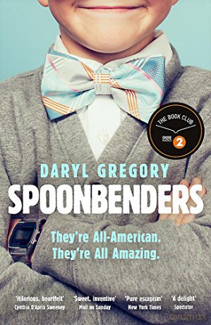 Spoonbenders: A BBC Radio 2 Book Club Choice - the perfect summer read! - Daryl Gregory [KSIĄŻKA]