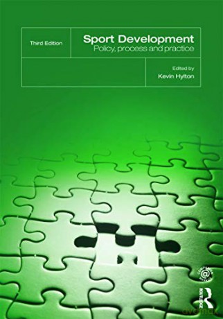 Sport Development: Policy, Process and Practice, third edition - Kevin Hylton [KSIĄŻKA]