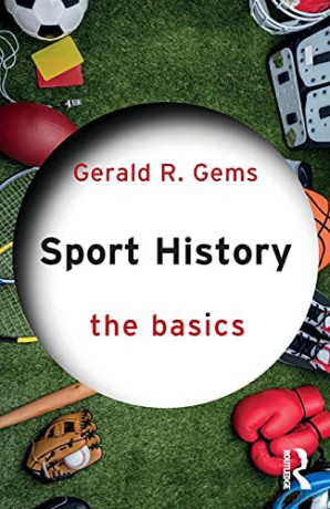 Sport History: The Basics - Gerald R. Gems [KSIĄŻKA]