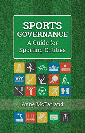 Sports Governance: A Guide for Sporting Entities - Anne McFarland [KSIĄŻKA]