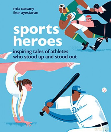 Sports Heroes: Inspiring tales of athletes who stood up and out - Mia Cassany [KSIĄŻKA]
