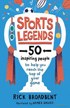 Sports Legends: 50 Inspiring People to Help You Reach the Top of Your Game - Rick Broadbent [KSIĄŻKA]