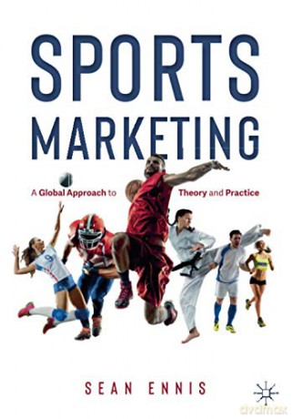 Sports Marketing: A Global Approach to Theory and Practice - Sean Ennis [KSIĄŻKA]