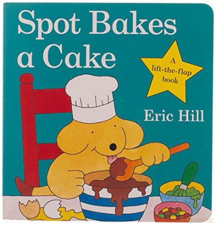 Spot Bakes A Cake (Spot - Original Lift The Flap) - Eric Hill [KSIĄŻKA]