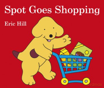 Spot Goes Shopping: Eric Hill - Eric Hill [KSIĄŻKA]