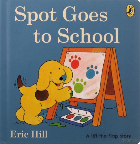 Spot Goes to School (Spot - Original Lift The Flap) - Eric Hill [KSIĄŻKA]