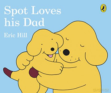 Spot Loves His Dad - Eric Hill [KSIĄŻKA]