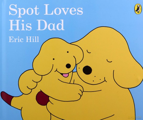 Spot Loves His Dad - Eric Hill [KSIĄŻKA]