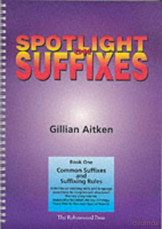 Spotlight on Suffixes Book 1: Common Suffixes and Suffixing Rules - Gillian Aitken [KSIĄŻKA]