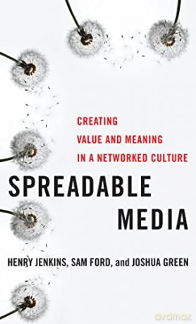 Spreadable Media: Creating Value and Meaning in a Networked Culture: 15 (Postmillennial Pop) - Henry Jenkins [KSIĄŻKA]