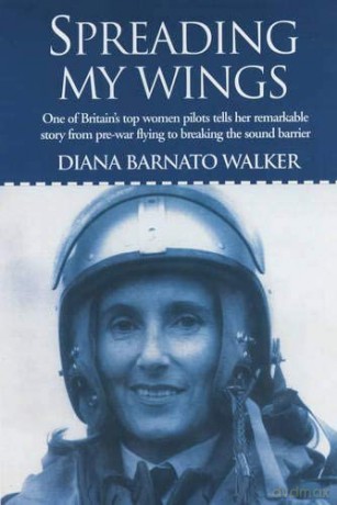 Spreading My Wings: One of Britain's Top Women Pilots Tells Her Remarkable Story from Pre-War Flying to Breaking the Sound Barrier - Diana Baranto Walker [KSIĄŻKA]