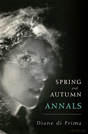 Spring and Autumn Annals: A Celebration of the Seasons for Freddie - Diane di Prima [KSIĄŻKA]
