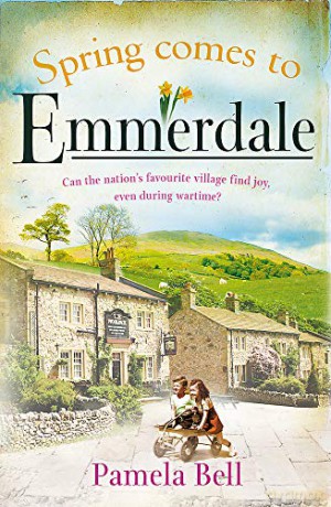 Spring Comes to Emmerdale: an uplifting story of love and hope (Emmerdale, Book 2) - Pamela Bell [KSIĄŻKA]