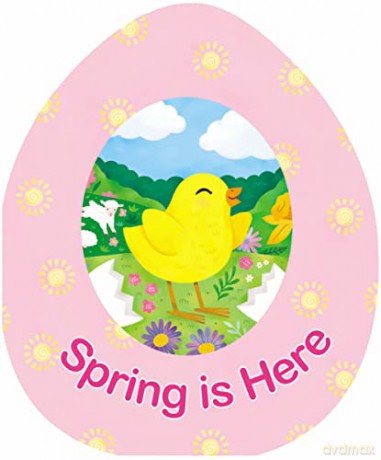 Spring is Here (An Easter Egg-Shaped Board Book) [KSIĄŻKA]
