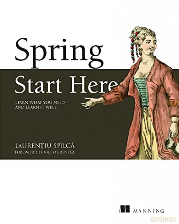 Spring Quickly: Learn What You Need and Learn It Well - Laurentiu Spilca [KSIĄŻKA]