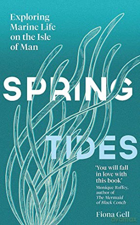 Spring Tides: Exploring Marine Life on the Isle of Man - Fiona Gell [KSIĄŻKA]