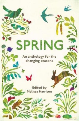 Spring: An Anthology for the Changing Seasons - Melissa Harrison [KSIĄŻKA]