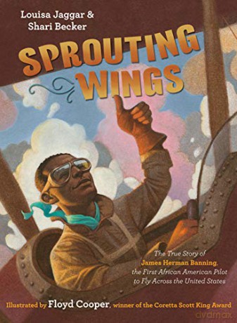 Sprouting Wings: The True Story of James Herman Banning, The First African American Pilot To Fly Across The United States - Louisa Jagger [KSIĄŻKA]