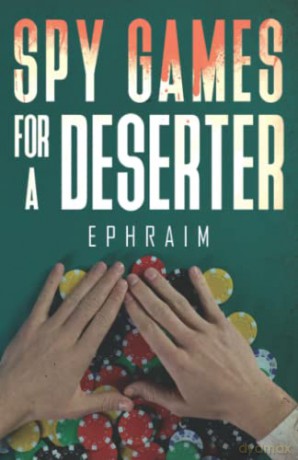 Spy Games For A Deserter - Ephraim [KSIĄŻKA]