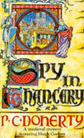 Spy in Chancery (Hugh Corbett Mysteries, Book 3): Intrigue and treachery in a thrilling medieval mystery - Paul Doherty [KSIĄŻKA]