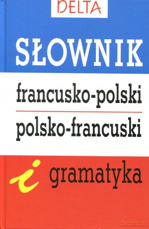 Słownik francusko-polski, polsko-francuski i gramatyka - Mirosława Słobodska [KSIĄŻKA]