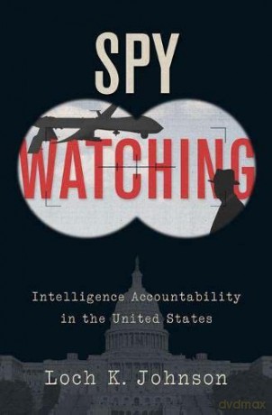 Spy Watching: Intelligence Accountability in the United States - Loch K. Johnson [KSIĄŻKA]