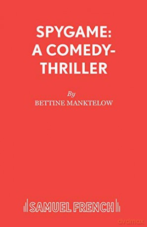 Spygame: A Comedy-Thriller - Bettine Manktelow [KSIĄŻKA]