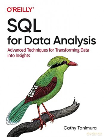 SQL for Data Analysis: Advanced Techniques for Transforming Data into Insights - Cathy Tanimura [KSIĄŻKA]