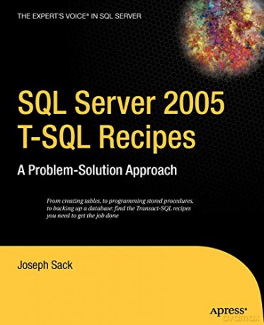 SQL Server 2005 T-SQL Recipes: A Problem-Solution Approach (Expert's Voice) - Joseph Sack [KSIĄŻKA]