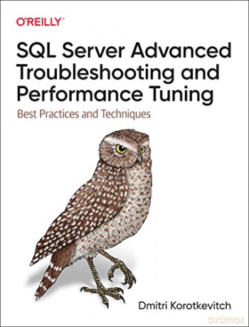 SQL Server Advanced Troubleshooting and Performance Tuning: Best Practices and Techniques - Dmitri Korotkevitch [KSIĄŻKA]
