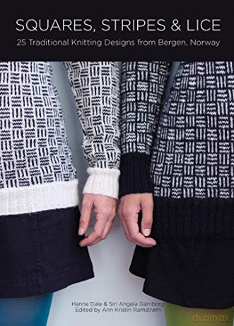 Squares, Stripes and Lice: 25 Traditional Knitting Designs from Bergen, Norway - Dale [KSIĄŻKA]