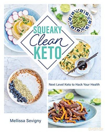 Squeaky Clean Keto: Next Level Keto to Hack Your Health - Mellissa Sevigny [KSIĄŻKA]