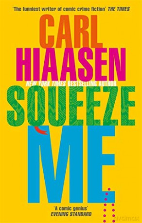Squeeze Me: The ultimate satire for the post-Trump era - Carl Hiaasen [KSIĄŻKA]