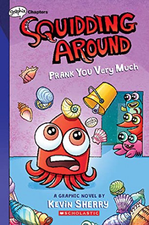 Squidding Around: Prank You Very Much - Kevin Sherry [KSIĄŻKA]