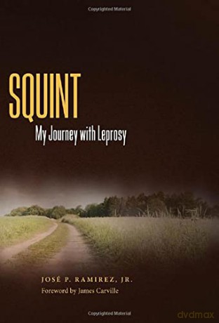 Squint: My Journey with Leprosy (Willie Morris Books in Memoir and Biography) - Jr. Jose P. Ramirez [KSIĄŻKA]