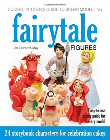 Squires Kitchen's Guide to Sugar Modelling: Fairytale Figures: 24 Storybook Characters for Celebration Cakes - Jan Clement-May [KSIĄŻKA]