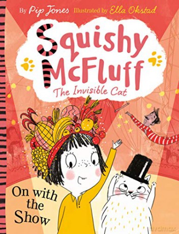 Squishy McFluff: On with the Show (Squishy McFluff the Invisible Cat) - Pip Jones [KSIĄŻKA]
