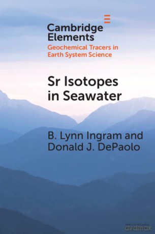 Sr Isotopes in Seawater: Stratigraphy, Paleo-Tectonics, Paleoclimate, and Paleoceanography (Elements in Geochemical Tracers in Earth System Science) - B. Lynn Ingram [KSIĄŻKA]