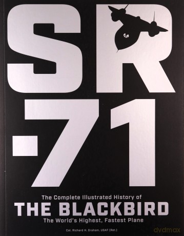 SR-71: The Complete Illustrated History of the Blackbird, The World's Highest, Fastest Plane - Richard H. Graham [KSIĄŻKA]