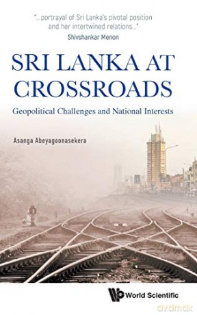 Sri Lanka at Crossroads: Geopolitical Challenges and National Interests - Asanga Abeyagoonasekera [KSIĄŻKA]